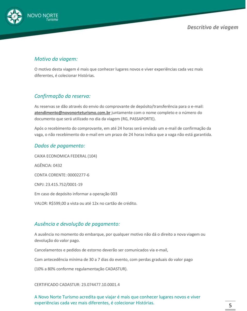 Após o recebimento do comprovante, em até 24 horas será enviado um e-mail de confirmação da vaga, o não recebimento do e-mail em um prazo de 24 horas indica que a vaga não está garantida.