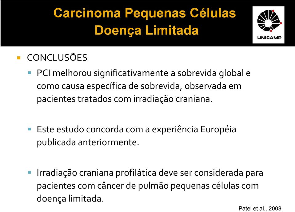 Este estudo concorda com a experiência Européia publicada anteriormente.