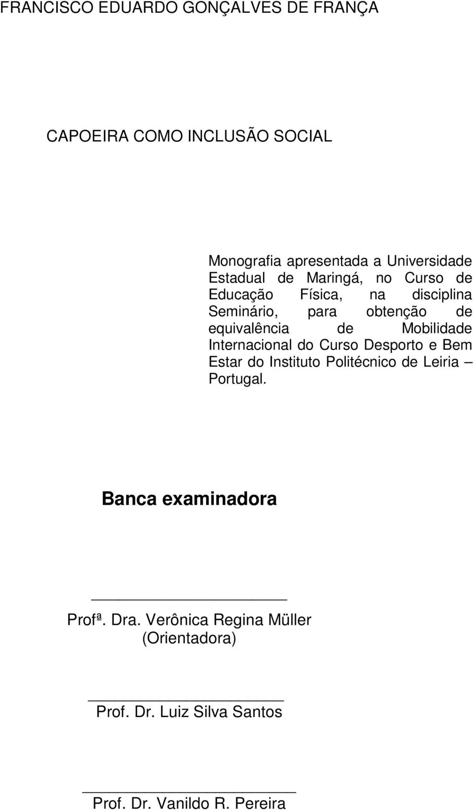 Mobilidade Internacional do Curso Desporto e Bem Estar do Instituto Politécnico de Leiria Portugal.