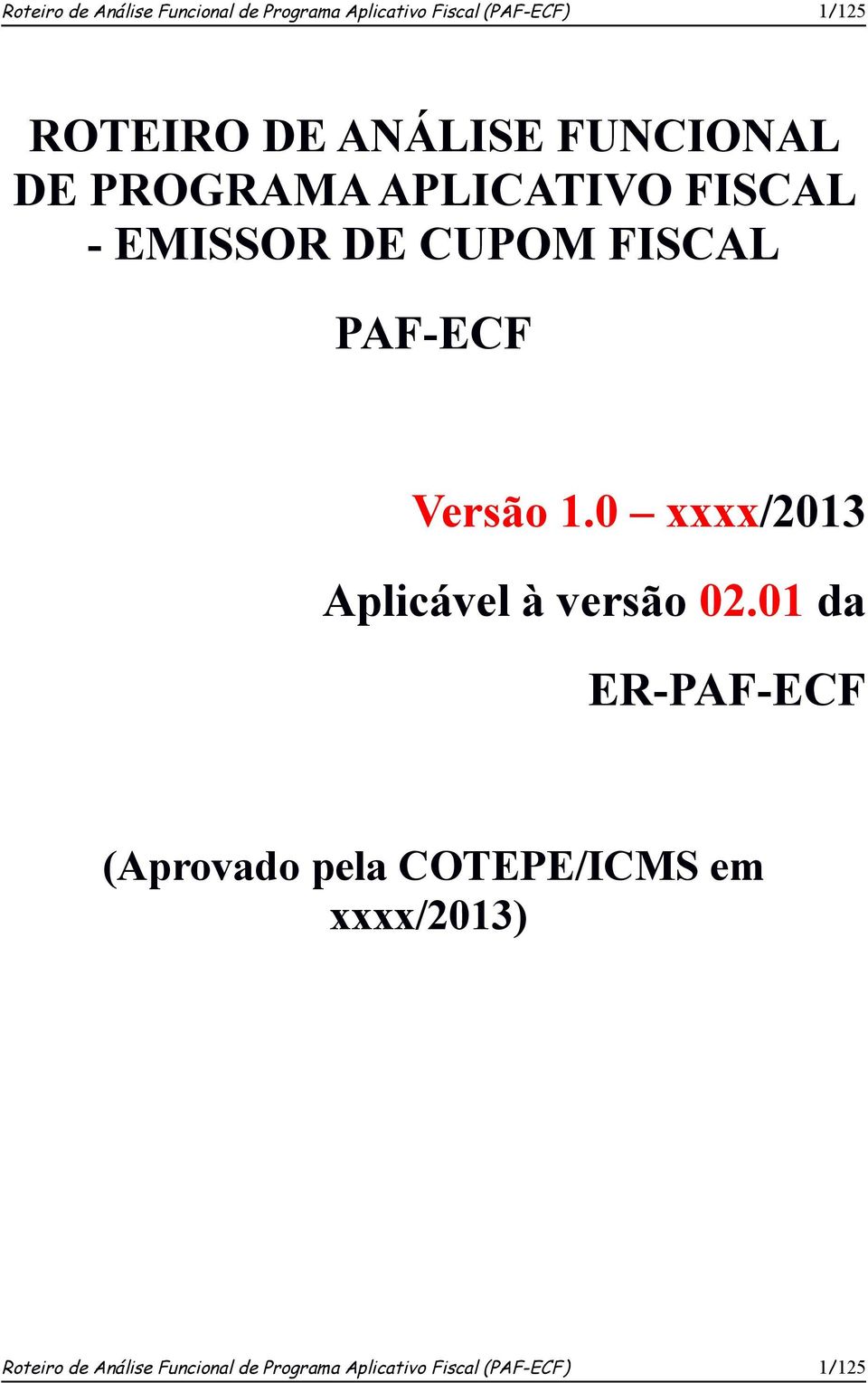 Versão 1.0 xxxx/2013 Aplicável à versão 02.