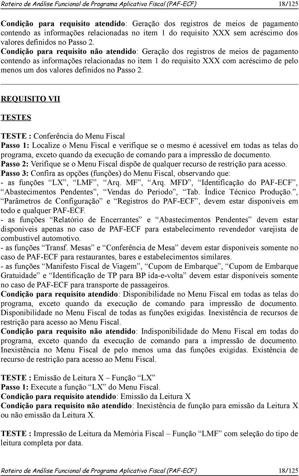 Condição para requisito não atendido: Geração dos registros de meios de pagamento contendo as informações relacionadas no item 1 do requisito XXX com acréscimo de pelo menos um dos valores definidos