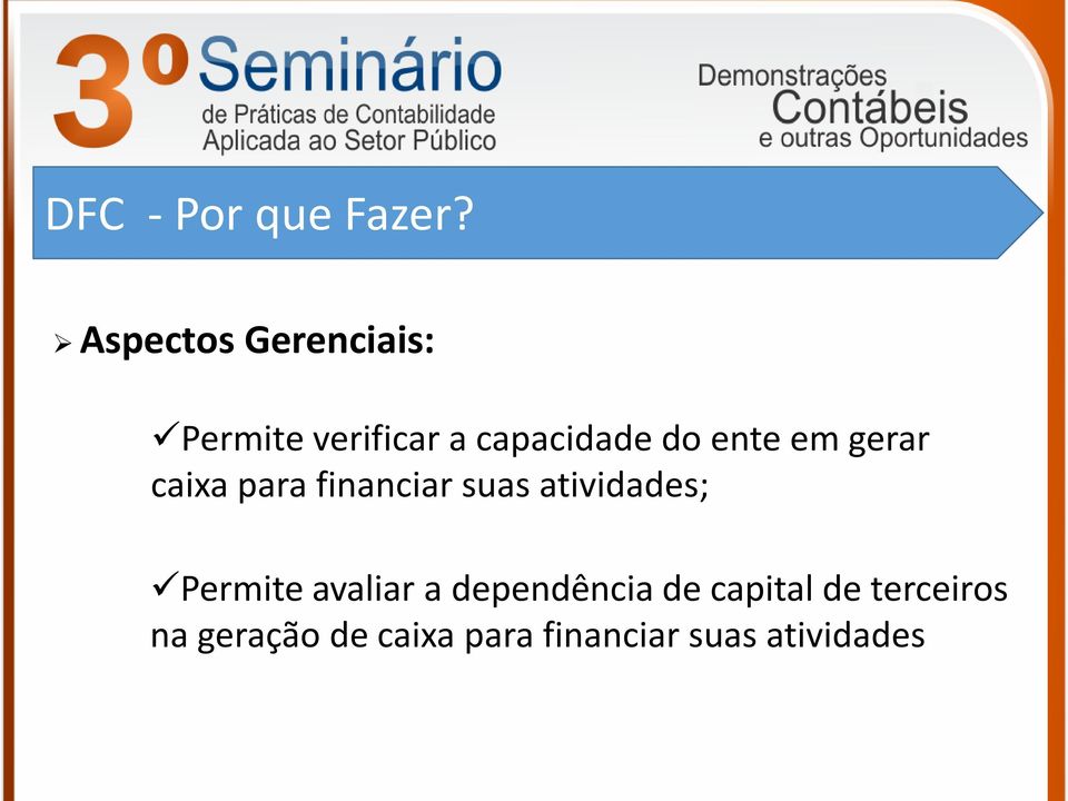 ente em gerar caixa para financiar suas atividades;