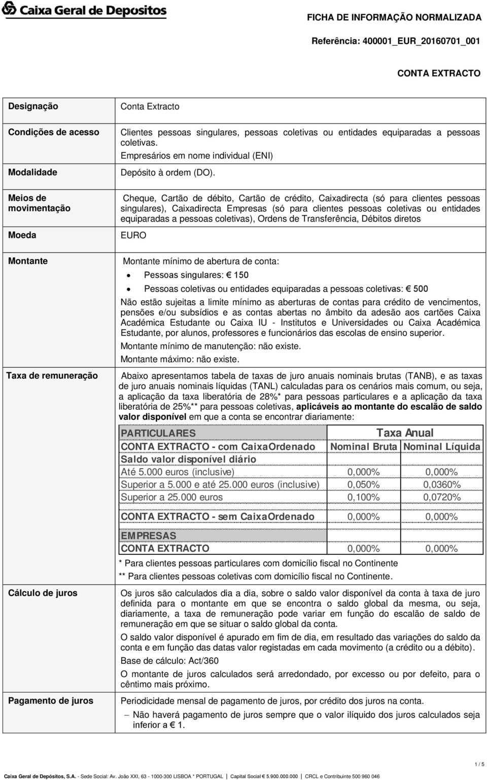 Cheque, Cartão de débito, Cartão de crédito, Caixadirecta (só para clientes pessoas singulares), Caixadirecta Empresas (só para clientes pessoas coletivas ou entidades equiparadas a pessoas