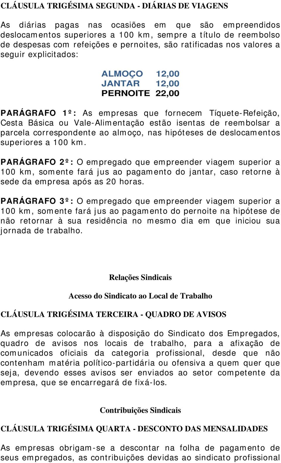 estão isentas de reembolsar a parcela correspondente ao almoço, nas hipóteses de deslocamentos superiores a 100 km.