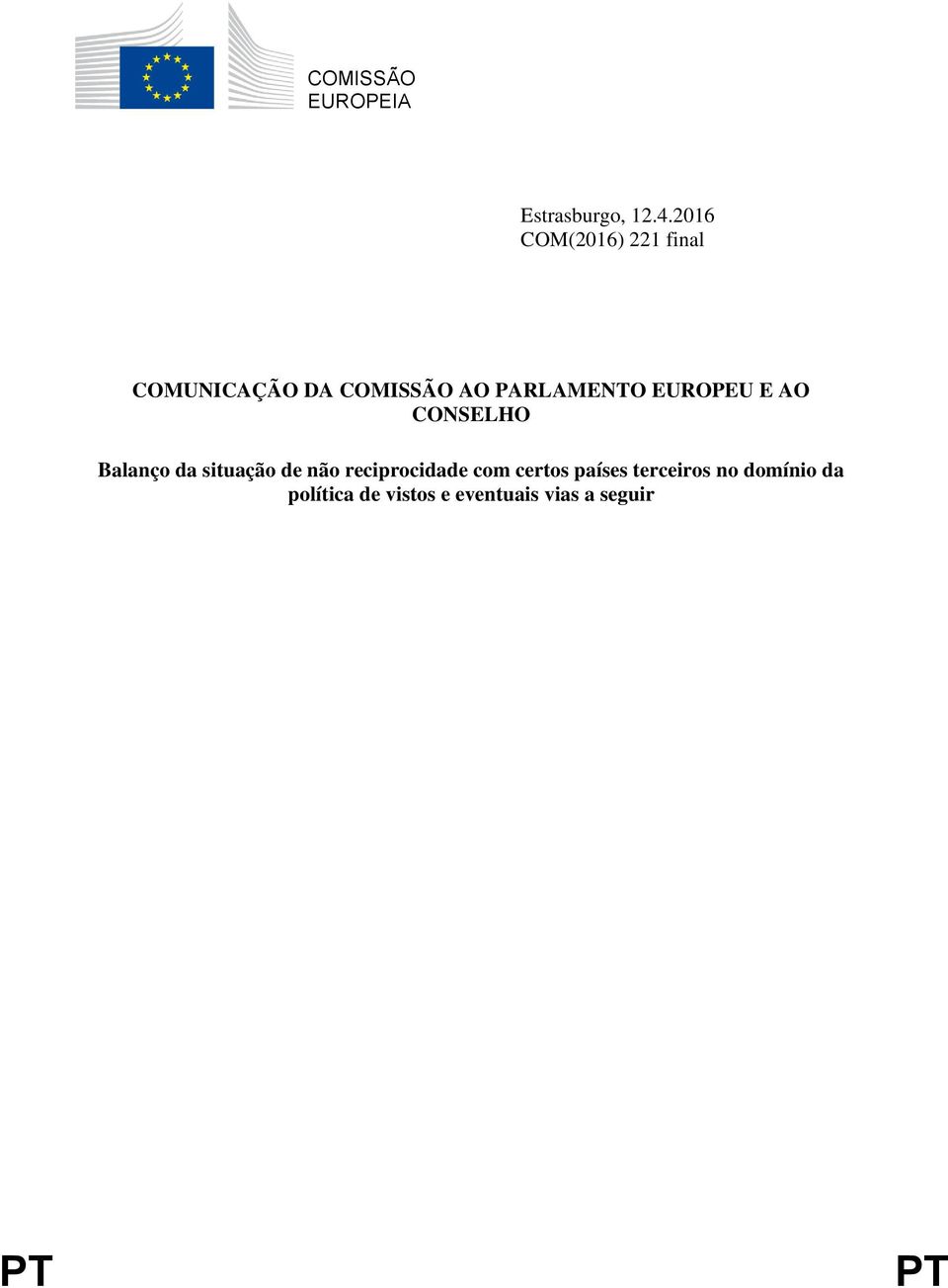 EUROPEU E AO CONSELHO Balanço da situação de não reciprocidade