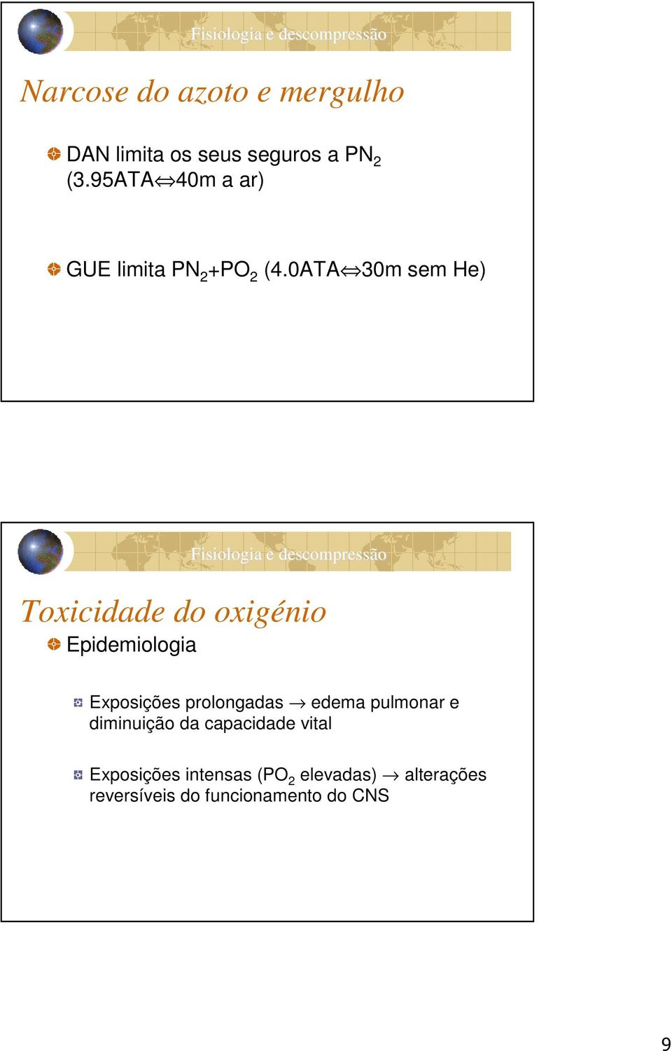 0ATA 30m sem He) Toxicidade do oxigénio Epidemiologia Exposições prolongadas