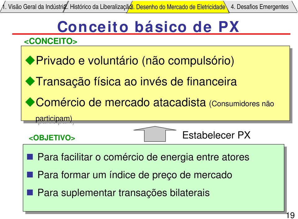 invés de financeira Comércio de mercado atacadista (Consumidores não não participam) <OBJETIVO> Estabelecer PX Para