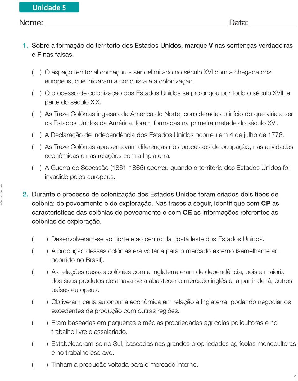 ( ) o processo de colonização dos Estados Unidos se prolongou por todo o século XVIII e parte do século XIX.