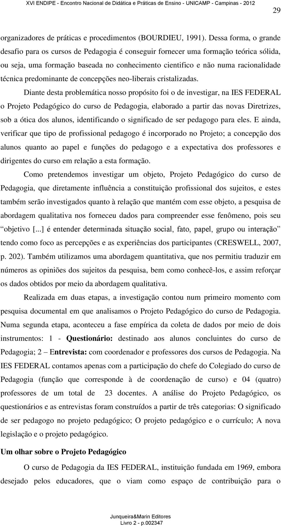 predominante de concepções neo-liberais cristalizadas.