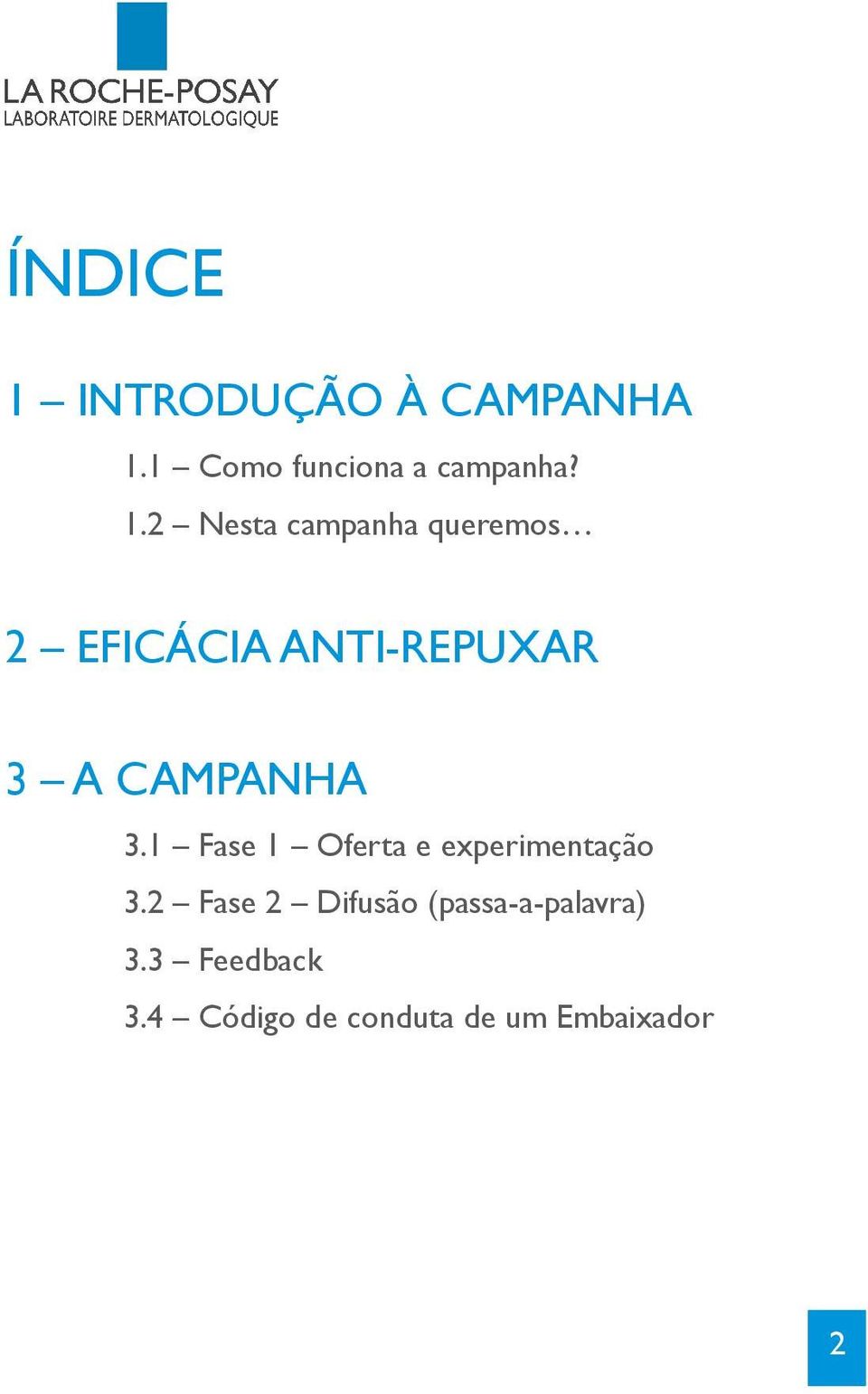 1 Como funciona a campanha? 1.