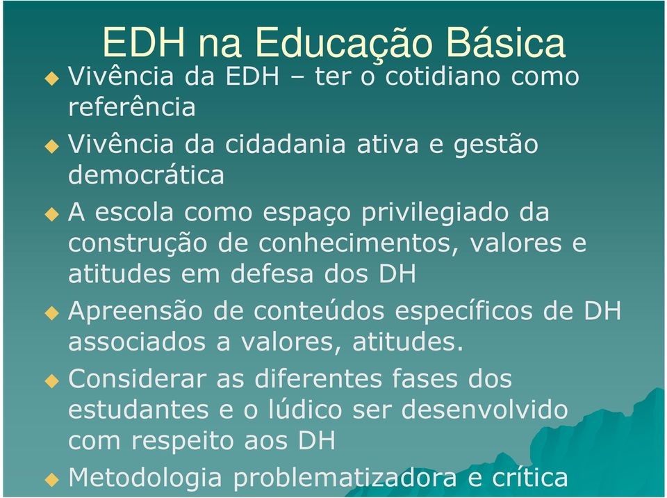 defesa dos DH Apreensão de conteúdos específicos de DH associados a valores, atitudes.