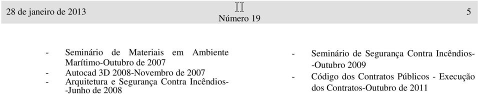 Incêndios- -Junho de 2008 - Seminário de Segurança Contra Incêndios- -Outubro