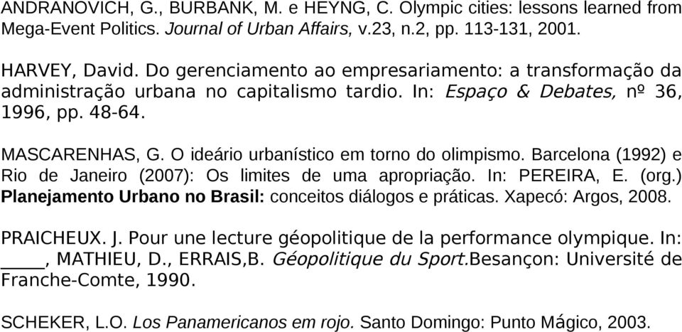 O ideário urbanístico em torno do olimpismo. Barcelona (1992) e Rio de Janeiro (2007): Os limites de uma apropriação. In: PEREIRA, E. (org.
