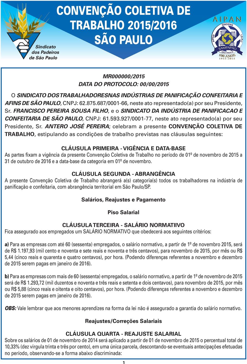 927/0001-77, neste ato representado(a) por seu Presidente, Sr.