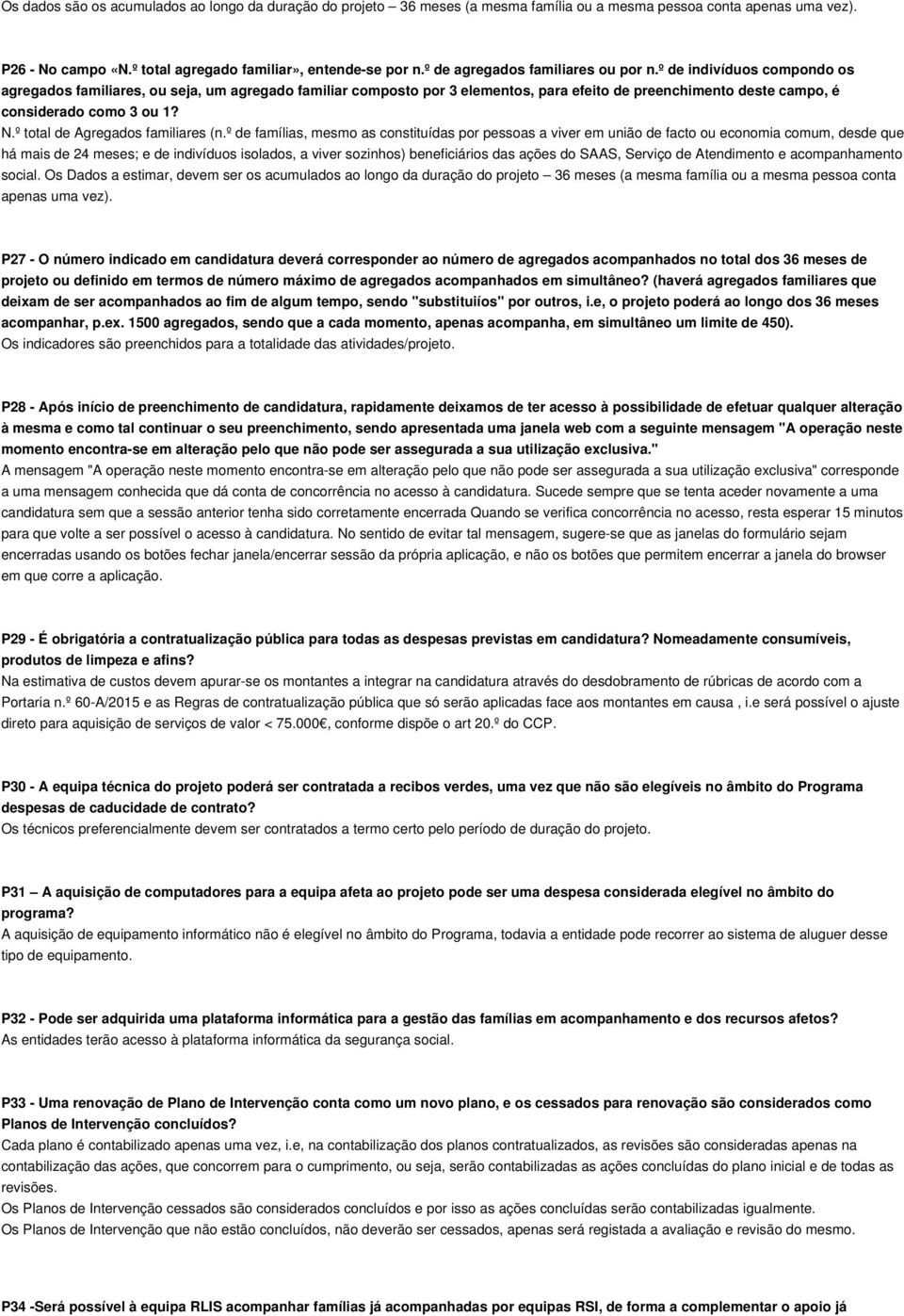 º de indivíduos compondo os agregados familiares, ou seja, um agregado familiar composto por 3 elementos, para efeito de preenchimento deste campo, é considerado como 3 ou 1? N.