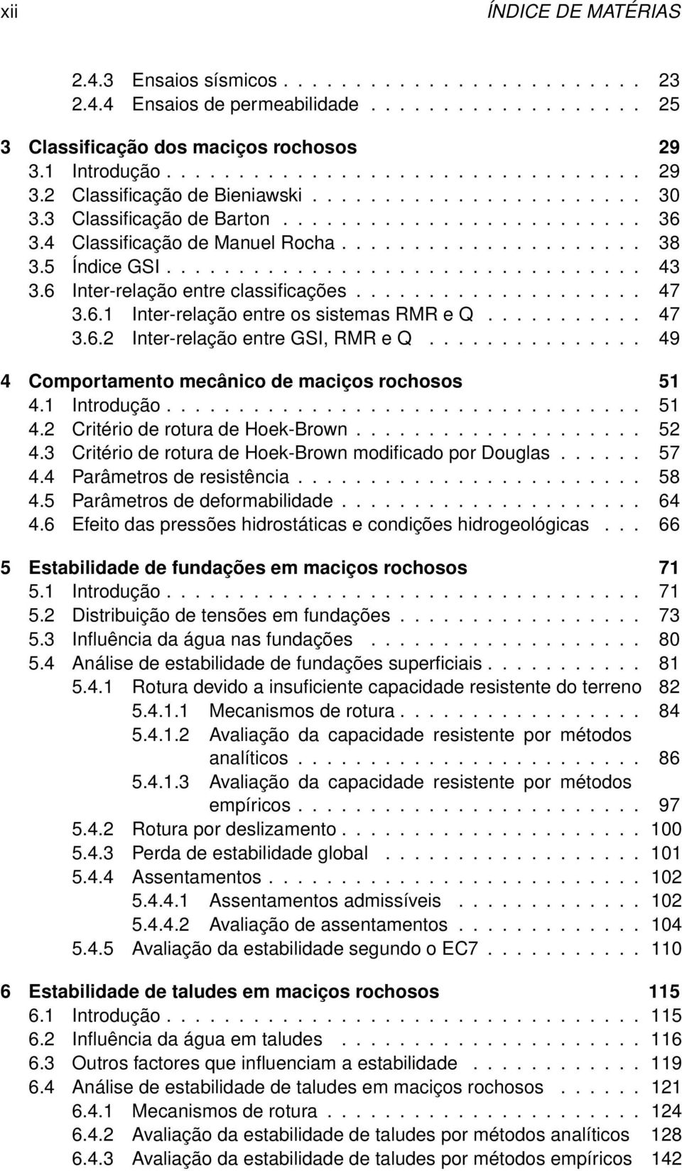 6 Inter-relação entre classificações.................... 47 3.6.1 Inter-relação entre os sistemas RMR e Q........... 47 3.6.2 Inter-relação entre GSI, RMR e Q.