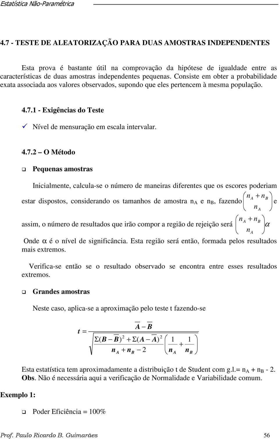 1 - Exigências do Teste Nível de mensuração em escala intervalar. 4.7.