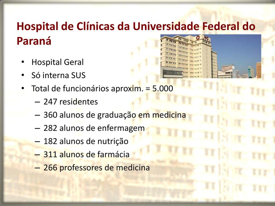 000 247 residentes 360 alunos de graduação em medicina 282 alunos de