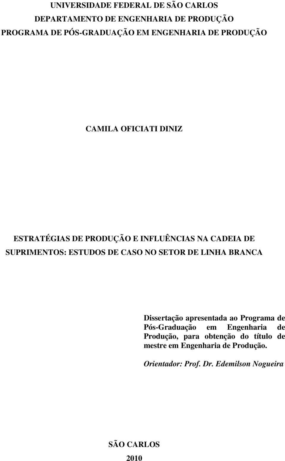 ESTUDOS DE CASO NO SETOR DE LINHA BRANCA Dissertação apresentada ao Programa de Pós-Graduação em Engenharia de