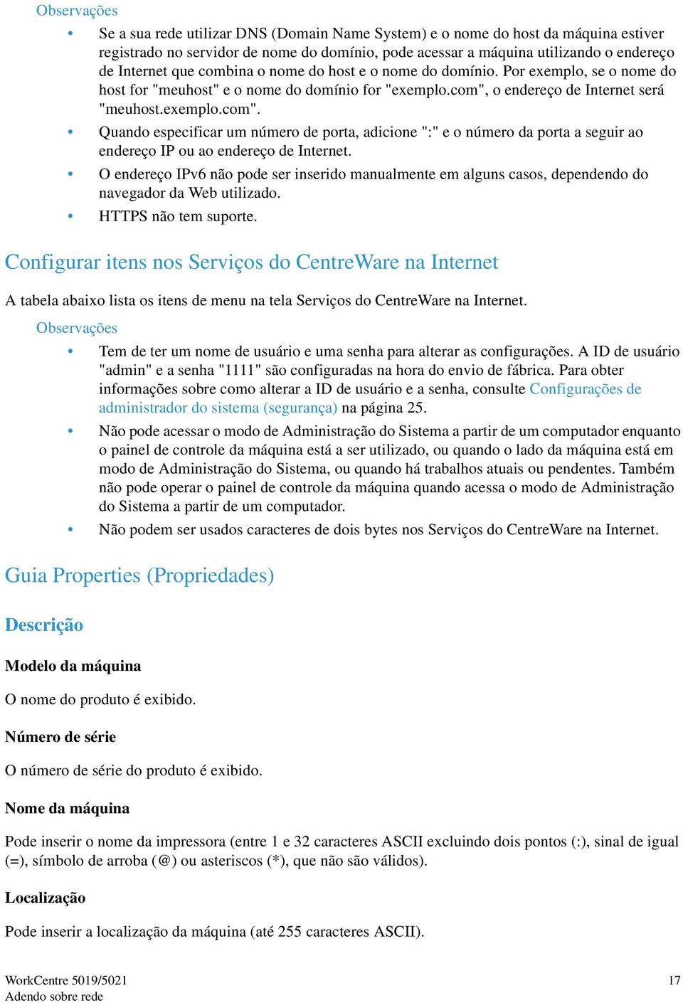 o endereço de Internet será "meuhost.exemplo.com". Quando especificar um número de porta, adicione ":" e o número da porta a seguir ao endereço IP ou ao endereço de Internet.