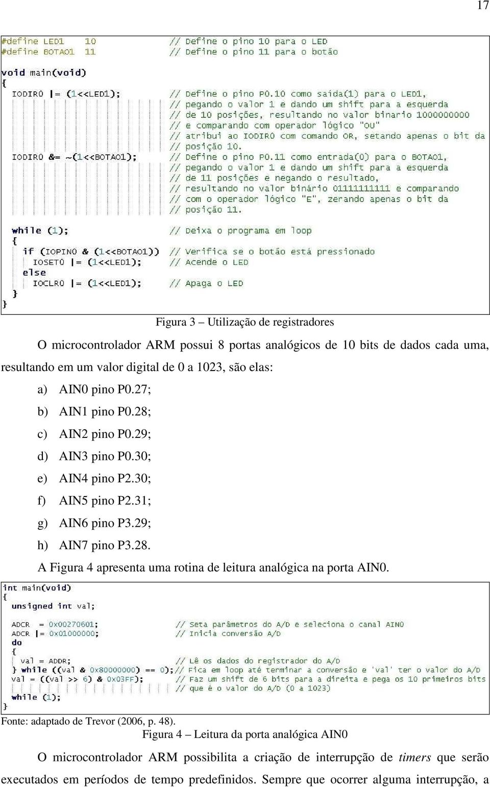 29; h) AIN7 pino P3.28. A Figura 4 apresenta uma rotina de leitura analógica na porta AIN0. Fonte: adaptado de Trevor (2006, p. 48).