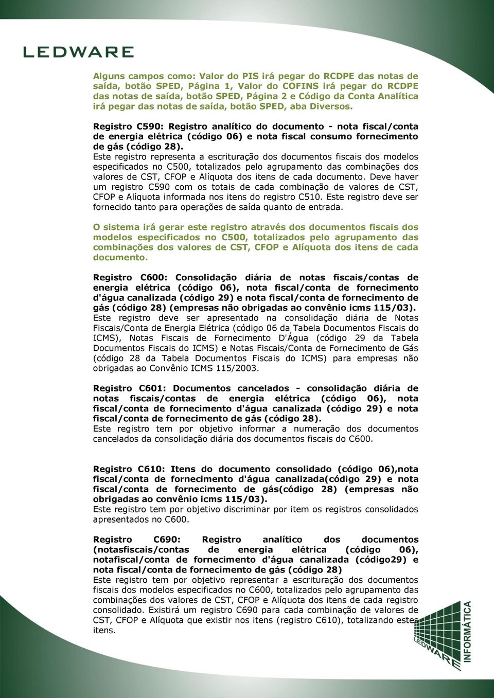 Registro C590: Registro analítico do documento - nota fiscal/conta de energia elétrica (código 06) e nota fiscal consumo fornecimento de gás (código 28).