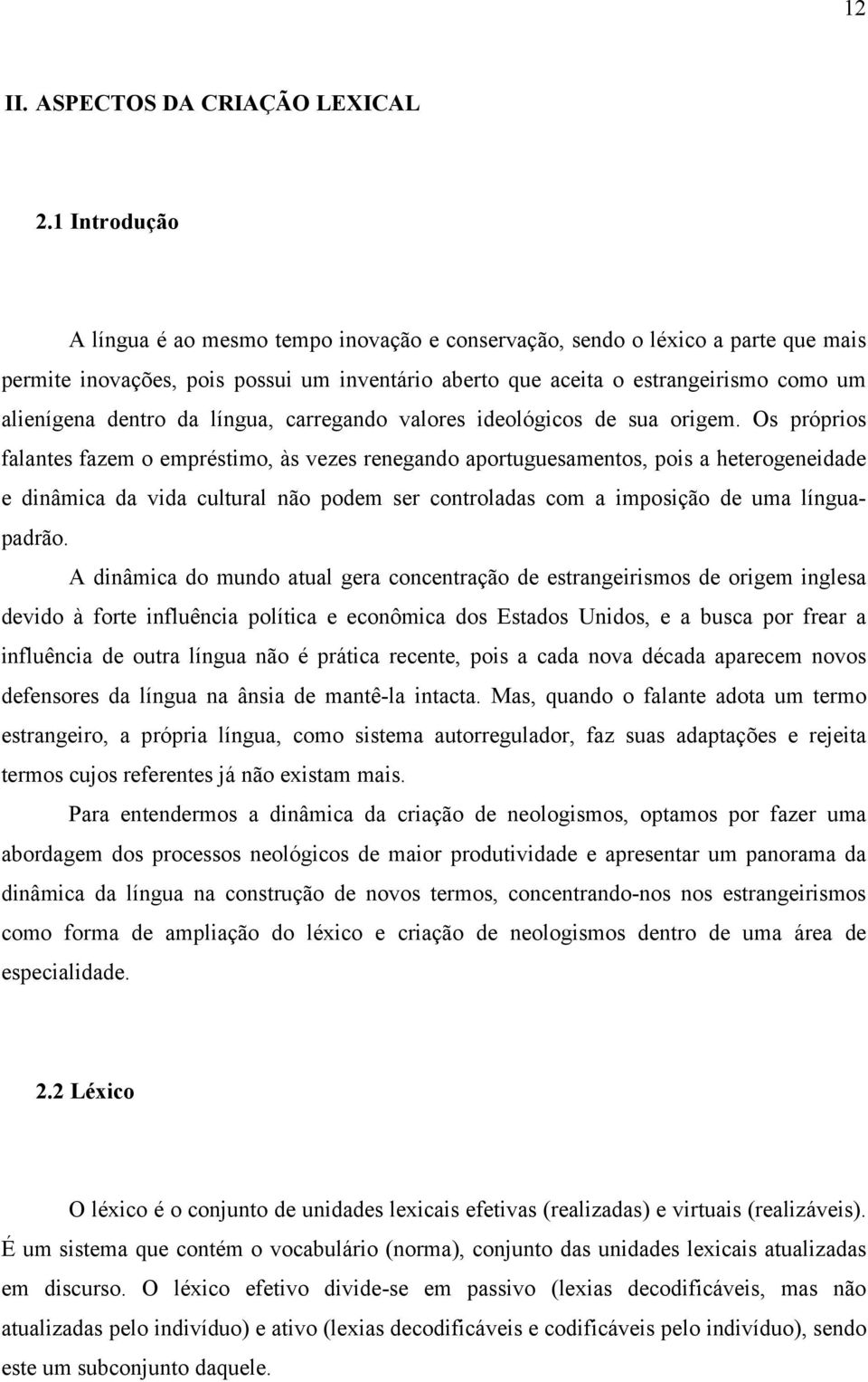 da língua, carregando valores ideológicos de sua origem.