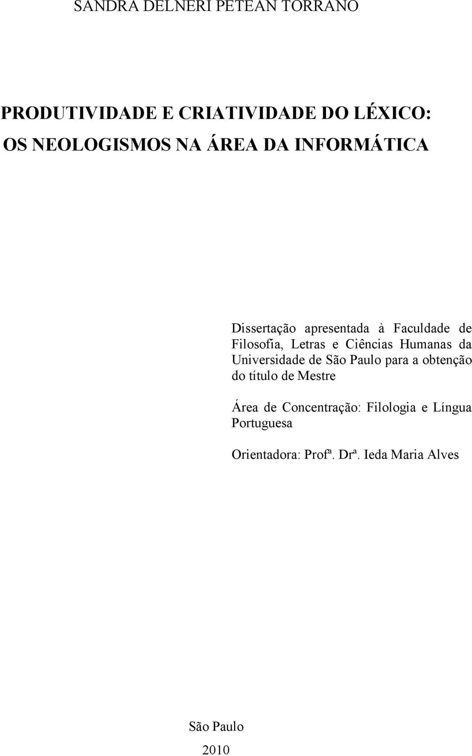 Humanas da Universidade de São Paulo para a obtenção do título de Mestre Área de