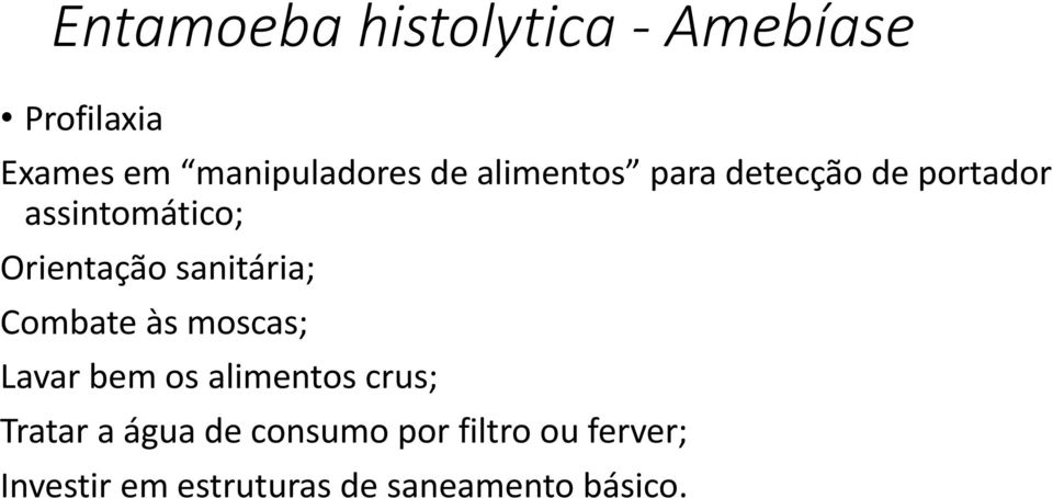 sanitária; Combate às moscas; Lavar bem os alimentos crus; Tratar a