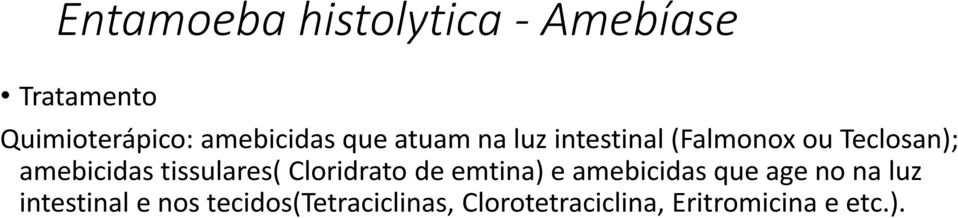 amebicidas tissulares( Cloridrato de emtina) e amebicidas que age no