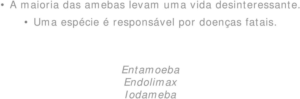 Uma espécie é responsável por