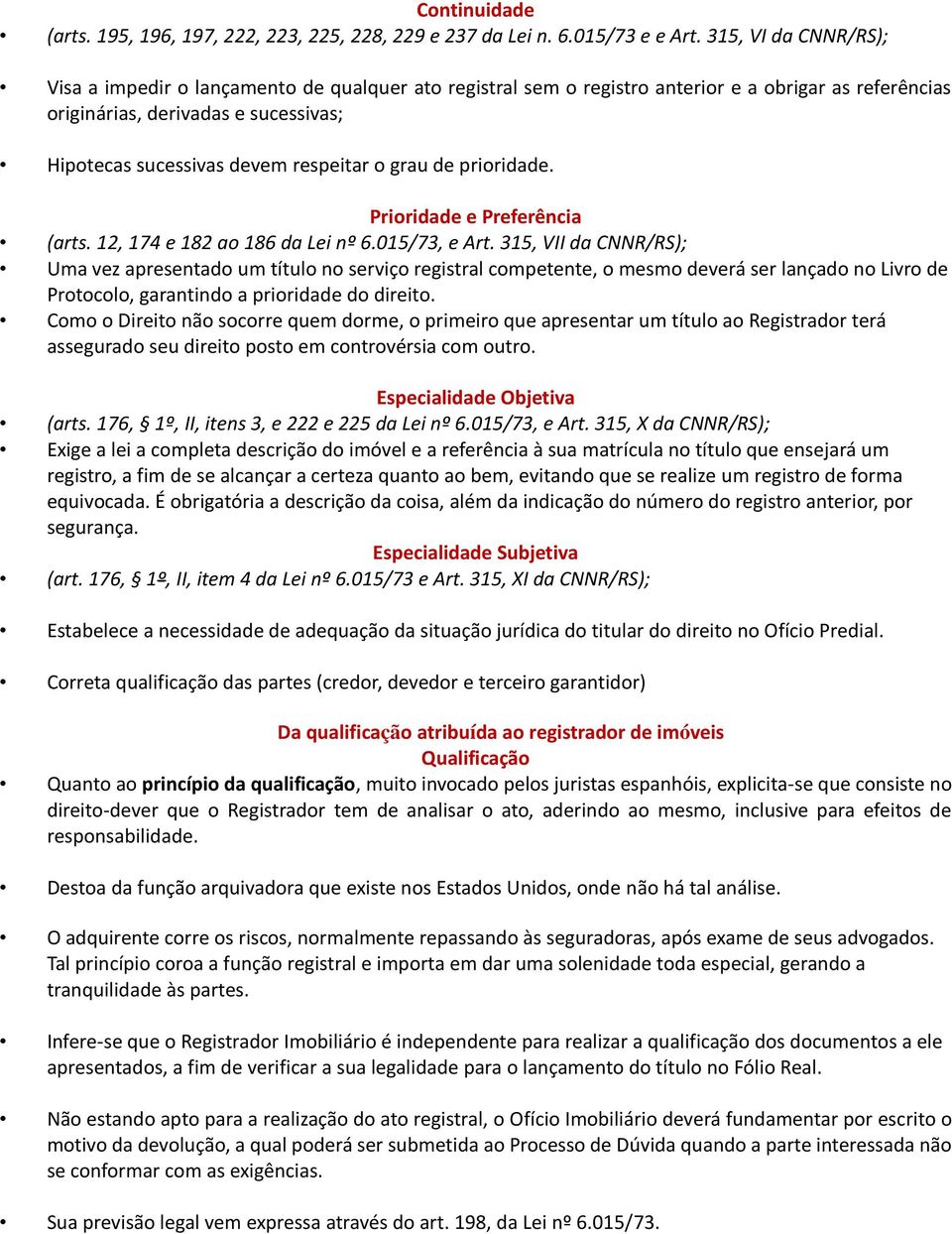 o grau de prioridade. Prioridade e Preferência (arts. 12, 174 e 182 ao 186 da Lei nº 6.015/73, e Art.