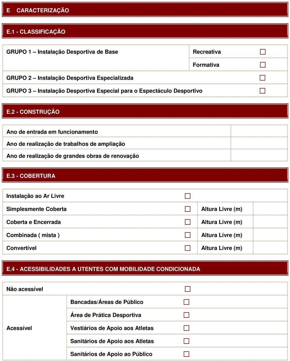 E.2 - CONSTRUÇÃO Ano de entrada em funcionamento Ano de realização de trabalhos de ampliação Ano de realização de grandes obras de renovação E.