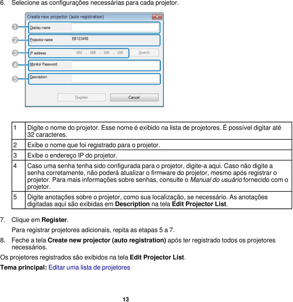 Caso não digite a senha corretamente, não poderá atualizar o firmware do projetor, mesmo após registrar o projetor.