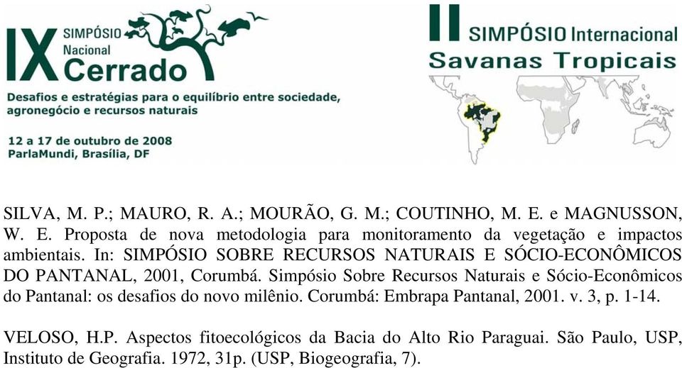 In: SIMPÓSIO SOBRE RECURSOS NATURAIS E SÓCIO-ECONÔMICOS DO PANTANAL, 2001, Corumbá.