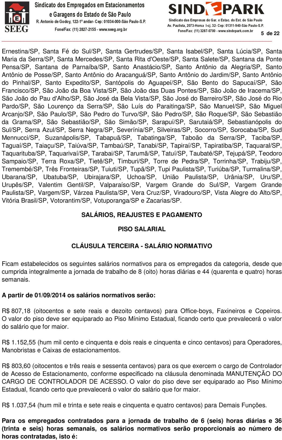 Santo Expedito/SP, Santópolis do Aguapeí/SP, São Bento do Sapucaí/SP, São Francisco/SP, São João da Boa Vista/SP, São João das Duas Pontes/SP, São João de Iracema/SP, São João do Pau d'alho/sp, São