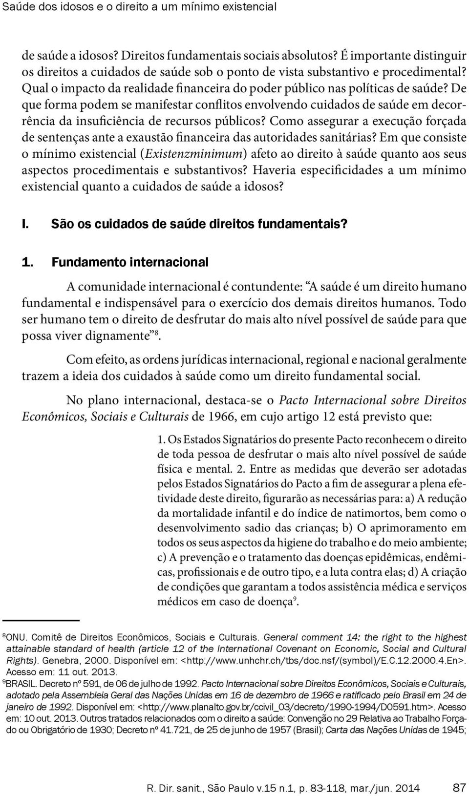 De que forma podem se manifestar conflitos envolvendo cuidados de saúde em decorrência da insuficiência de recursos públicos?