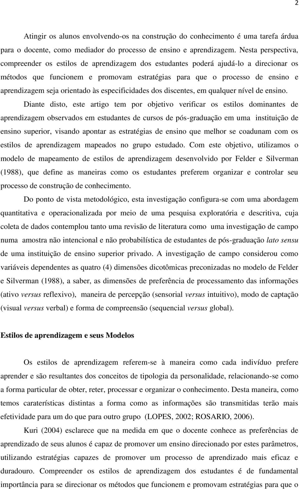 orientado às especificidades dos discentes, em qualquer nível de ensino.