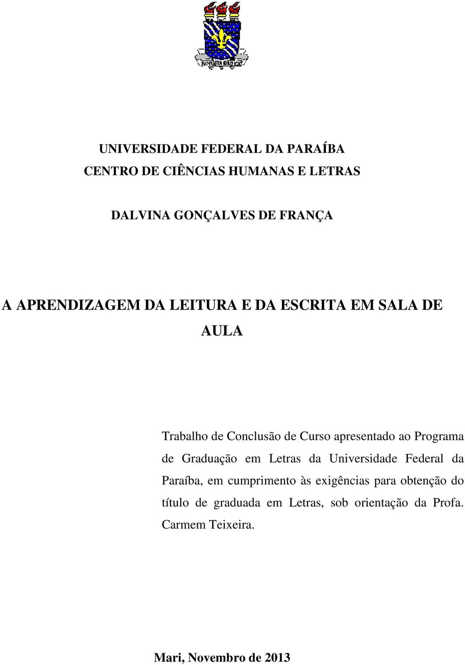 Programa de Graduação em Letras da Universidade Federal da Paraíba, em cumprimento às exigências para