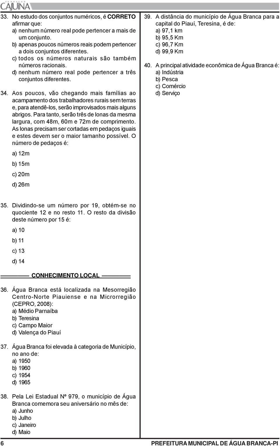 Aos poucos, vão chegando mais famílias ao acampamento dos trabalhadores rurais sem terras e, para atendê-los, serão improvisados mais alguns abrigos.