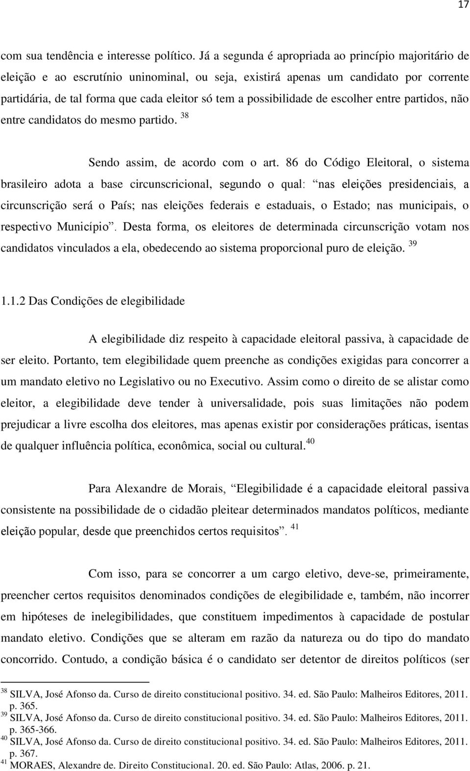 possibilidade de escolher entre partidos, não entre candidatos do mesmo partido. 38 Sendo assim, de acordo com o art.