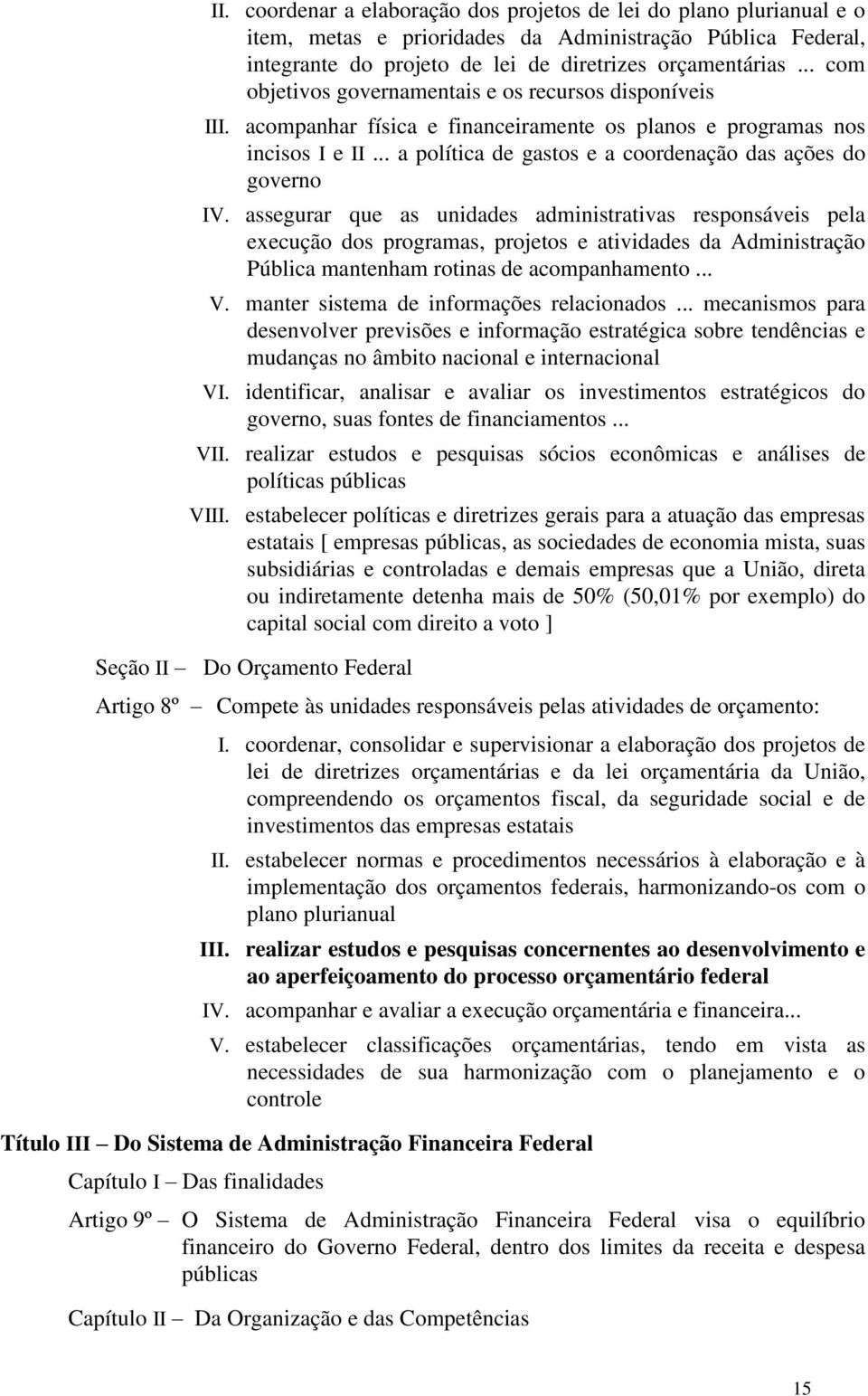 .. a política de gastos e a coordenação das ações do governo IV.