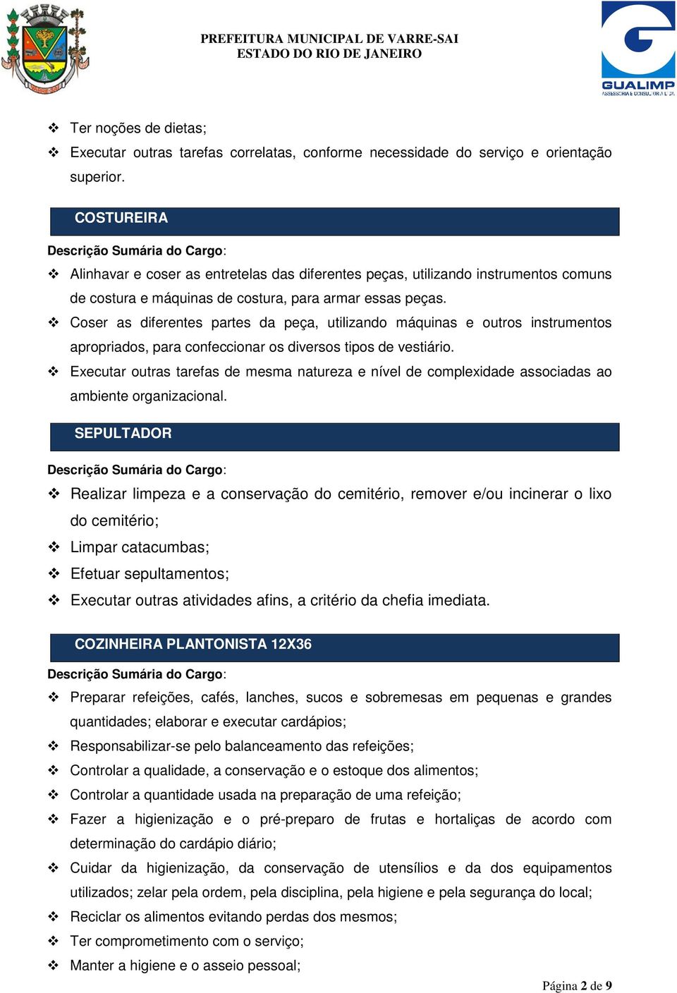 Coser as diferentes partes da peça, utilizando máquinas e outros instrumentos apropriados, para confeccionar os diversos tipos de vestiário.