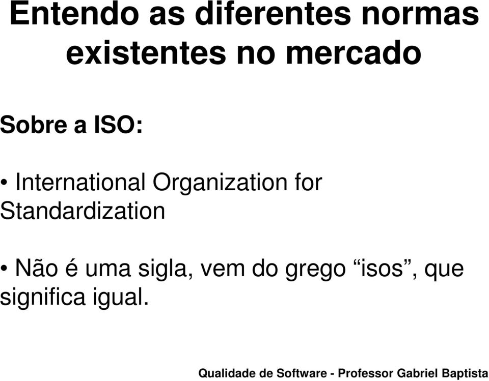 Organization for Standardization Não é