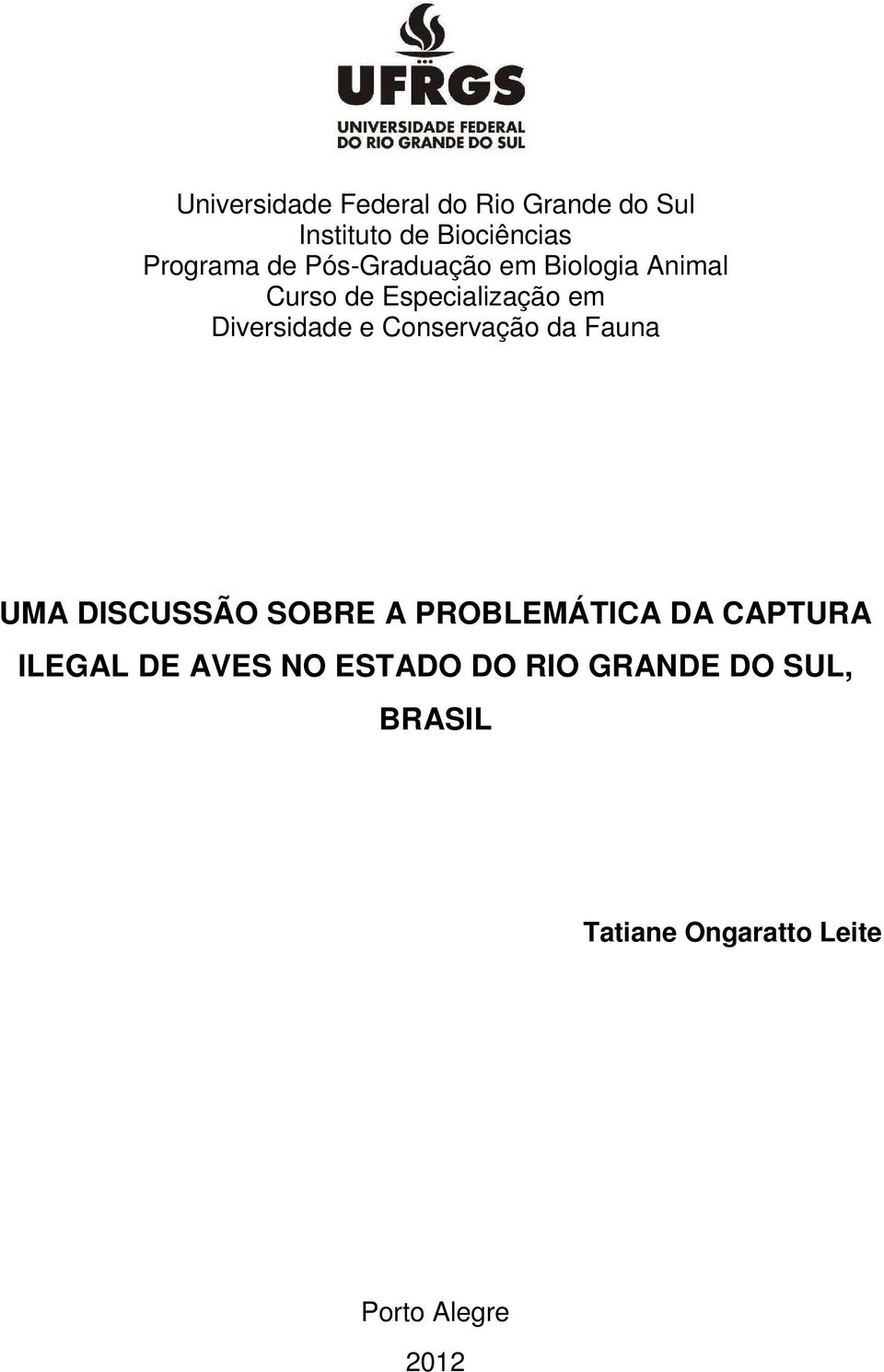 Conservação da Fauna UMA DISCUSSÃO SOBRE A PROBLEMÁTICA DA CAPTURA ILEGAL DE