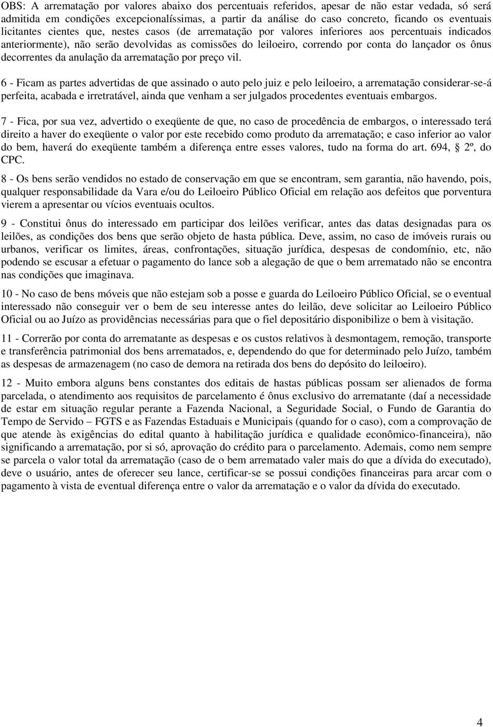 lançador os ônus decorrentes da anulação da arrematação por preço vil.