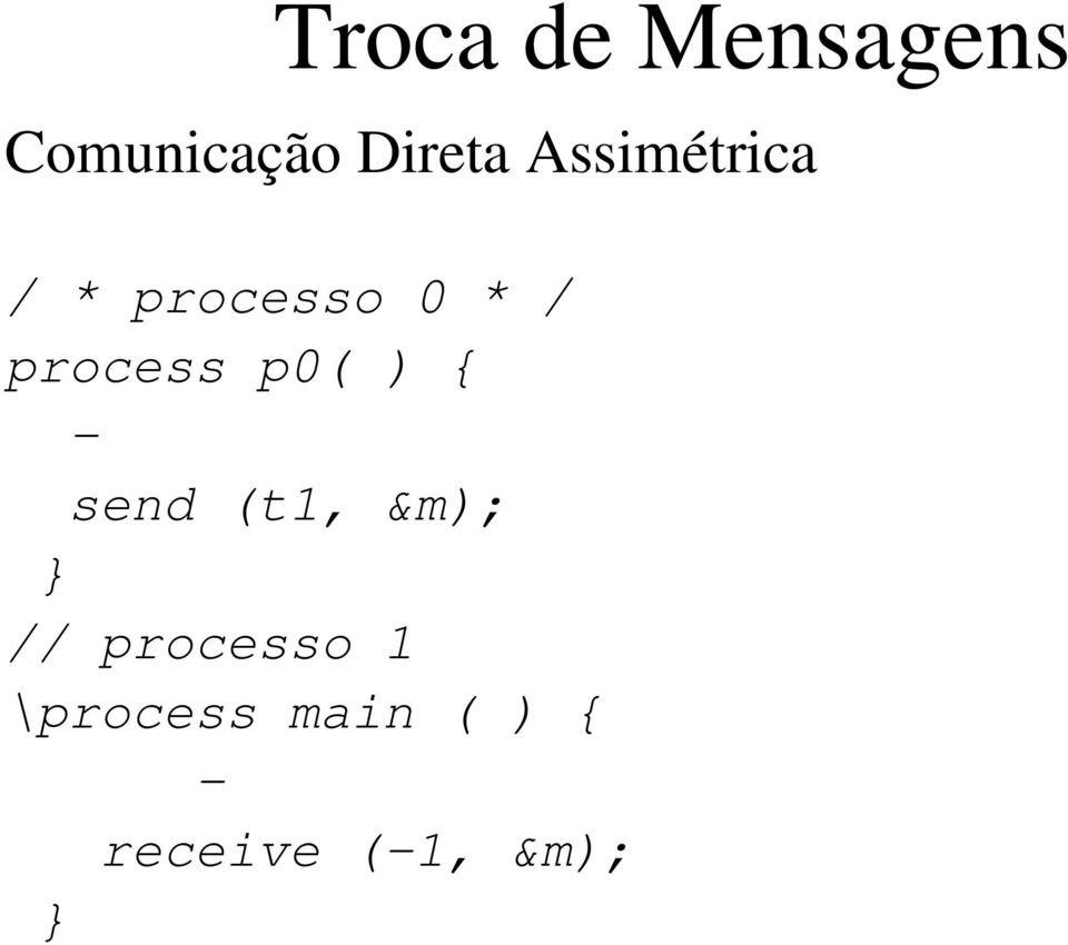p0( ) { - send (t1, &m); // processo 1