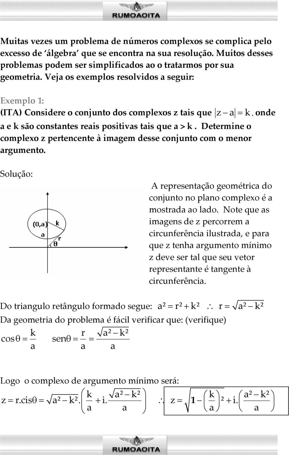 Determine o complexo z pertencente à imagem desse conjunto com o menor argumento. A representação geométrica do conjunto no plano complexo é a mostrada ao lado.