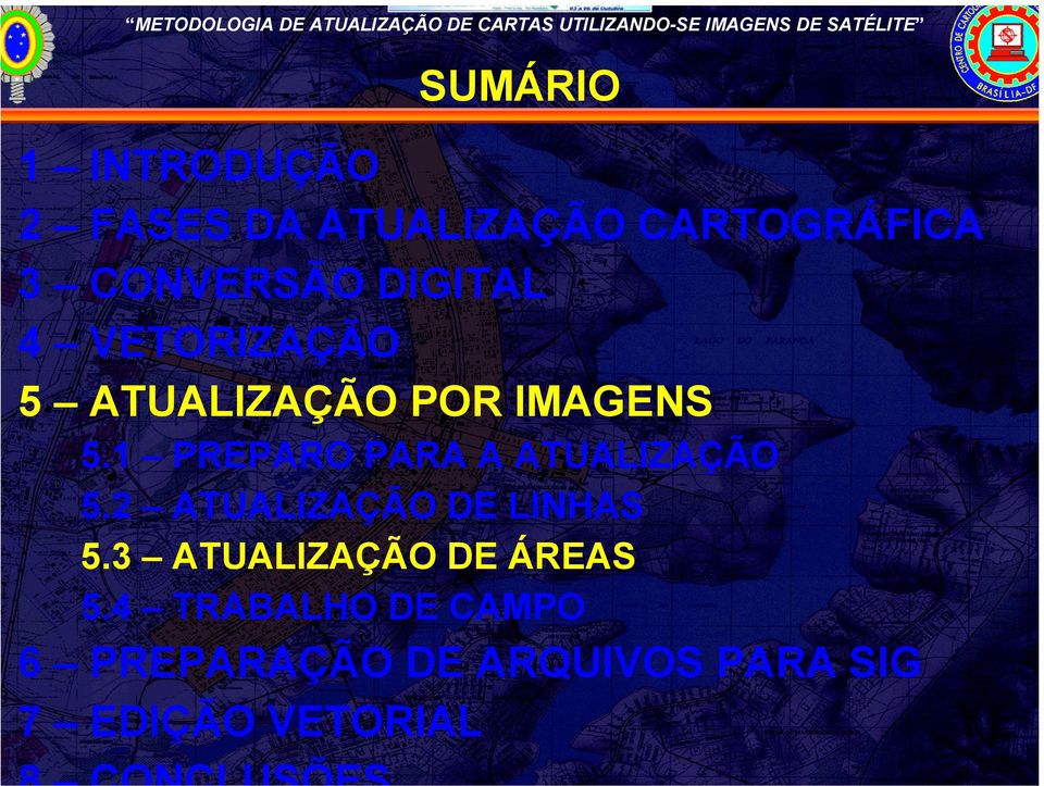 1 PREPARO PARA A ATUALIZAÇÃO 5.2 ATUALIZAÇÃO DE LINHAS 5.