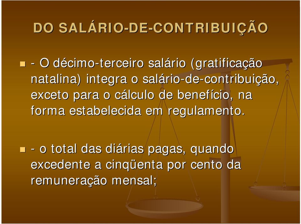 para o cálculo c de benefício, na forma estabelecida em regulamento.